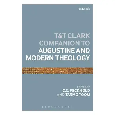 "The T&t Clark Companion to Augustine and Modern Theology" - "" ("Pecknold C. C.")