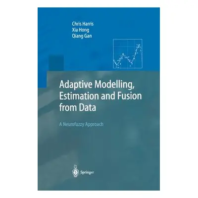 "Adaptive Modelling, Estimation and Fusion from Data: A Neurofuzzy Approach" - "" ("Harris Chris