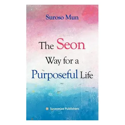 "The Seon Way for a Purposeful Life" - "" ("Mun Suroso")