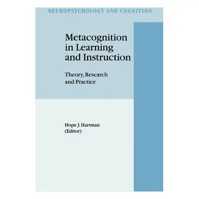 Metacognition in Learning and Instruction: Theory, Research and Practice (Hartman Hope J.)