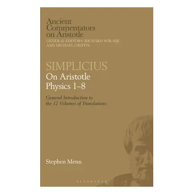 "Simplicius: On Aristotle Physics 1-8: General Introduction to the 12 Volumes of Translations" -