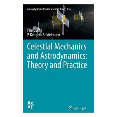 "Celestial Mechanics and Astrodynamics: Theory and Practice" - "" ("Gurfil Pini")