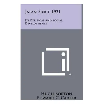 "Japan Since 1931: Its Political and Social Developments" - "" ("Borton Hugh")