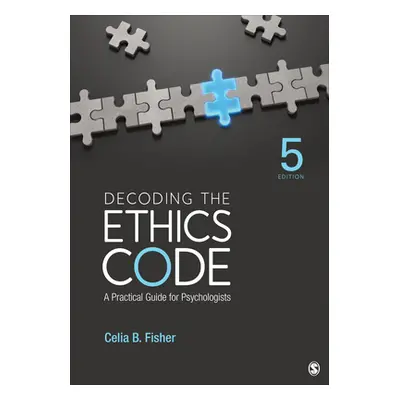 "Decoding the Ethics Code: A Practical Guide for Psychologists" - "" ("Fisher Celia B.")