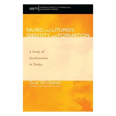 "Music and Liturgy, Identity and Formation" - "" ("Whittaker Sue")