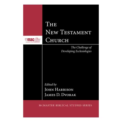 "The New Testament Church: The Challenge of Developing Ecclesiologies" - "" ("Harrison John P.")