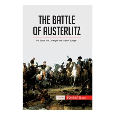 "The Battle of Austerlitz: The Battle that Changed the Map of Europe" - "" ("50minutes")