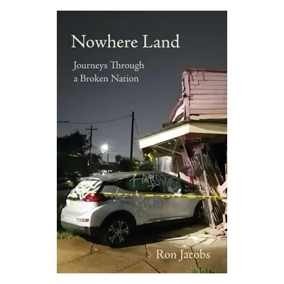 "Nowhere Land: Journeys Through a Broken Nation: Journey" - "" ("Jacobs Ron")