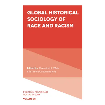 "Global Historical Sociology of Race and Racism" - "" ("White Alexandre I. R.")