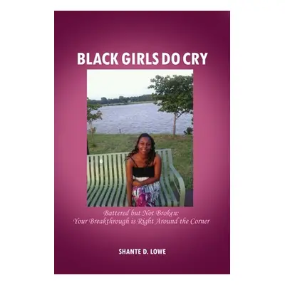 "Black Girls Do Cry" - "" ("Lowe Shante D.")