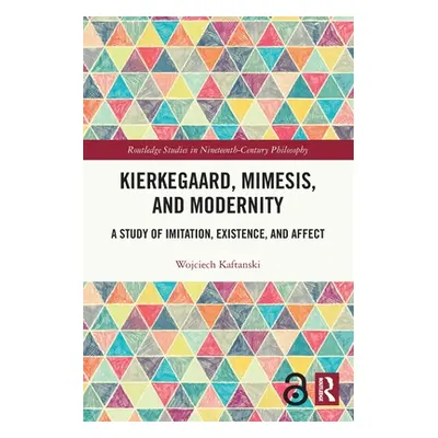 "Kierkegaard, Mimesis, and Modernity: A Study of Imitation, Existence, and Affect" - "" ("Kaftan