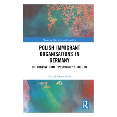 "Polish Immigrant Organizations in Germany: The Transnational Opportunity Structure" - "" ("Nowo