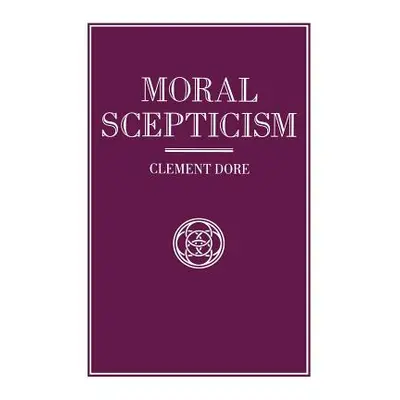 "Moral Scepticism" - "" ("Dore Clement")