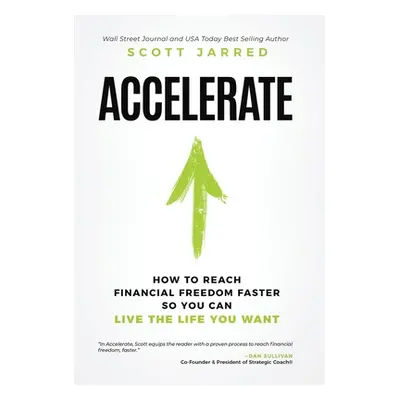 "Accelerate: How To Reach Financial Freedom Faster So You Can Live The Life You Want" - "" ("Jar