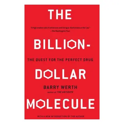 "The Billion-Dollar Molecule: The Quest for the Perfect Drug" - "" ("Werth Barry")