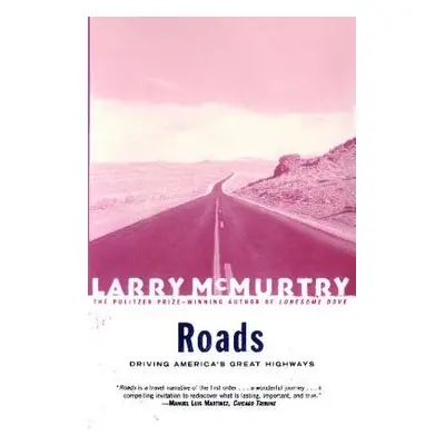 "Roads: Driving America's Greatest Highways" - "" ("McMurtry Larry")