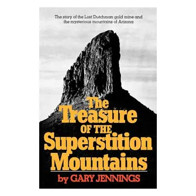 "The Treasure of the Superstition Mountains" - "" ("Jennings Gary")