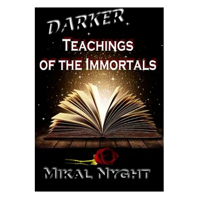 "Darker Teachings of the Immortals" - "" ("Nyght Mikal")