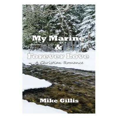 "My Marine and Forever Love" - "" ("Gillis Mike")