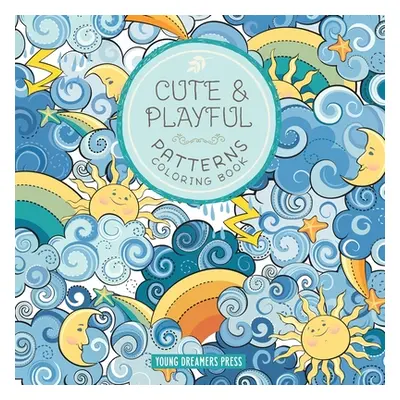 "Cute and Playful Patterns Coloring Book: For Kids Ages 6-8, 9-12" - "" ("Young Dreamers Press")