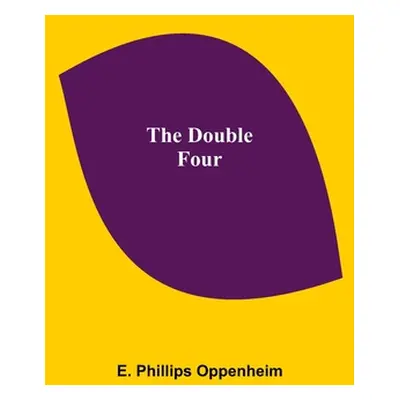 "The Double Four" - "" ("E Phillips Oppenheim")