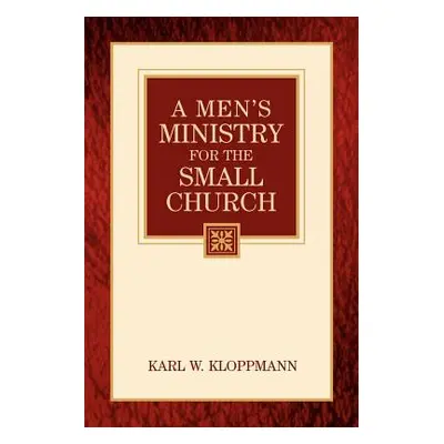 "A Men's Ministry For the Small Church" - "" ("Kloppmann Karl W.")