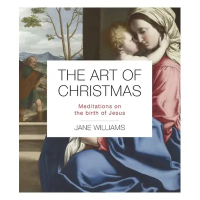 "The Art of Christmas: Meditations on the Birth of Jesus" - "" ("Williams Jane")