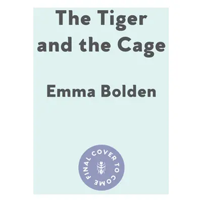 "The Tiger and the Cage: A Memoir of a Body in Crisis" - "" ("Bolden Emma")