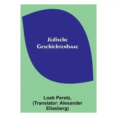 "Jdische Geschichten" - "" ("Loeb Peretz Isaac")