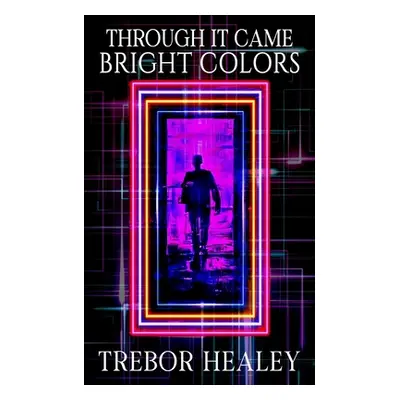 "Through It Came Bright Colors" - "" ("Healey Trebor")