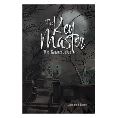 "The Key Master: When Seasons Collide" - "" ("Bacher Jonathan R.")