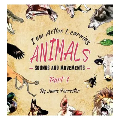 "Animals - Sounds and Movements: A fun and interactive children's picture book that encourages l