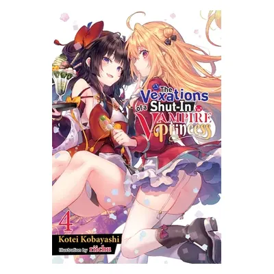 "The Vexations of a Shut-In Vampire Princess, Vol. 4 (Light Novel)" - "" ("Kobayashi Kotei")