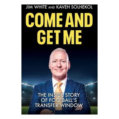 Deadline Day - The Inside Story of Football's Transfer Market (White Jim)