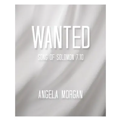 "Wanted: Song of Solomon 7:10" - "" ("Morgan Angela")