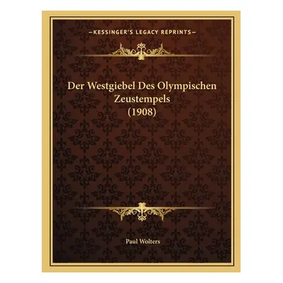 "Der Westgiebel Des Olympischen Zeustempels (1908)" - "" ("Wolters Paul")