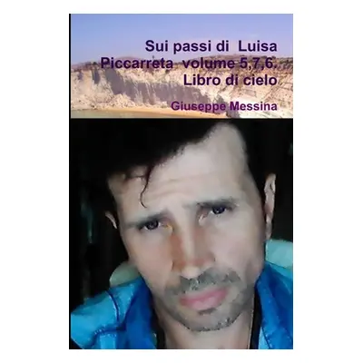 "Sui passi di Luisa Piccarreta volume 5,7,6. Libro di cielo" - "" ("Messina Giuseppe")