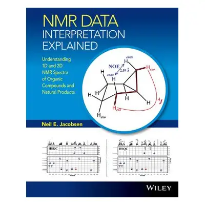 "NMR Data Interpretation Explained: Understanding 1d and 2D NMR Spectra of Organic Compounds and