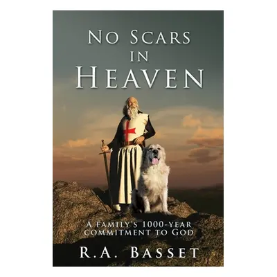 "No Scars in Heaven: A family's 1000-year commitment to God" - "" ("Basset R. a.")