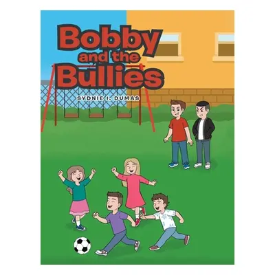 "Bobby and the Bullies" - "" ("Dumas Sydnie I.")