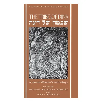 "The Tribe of Dina: A Jewish Women's Anthology" - "" ("Kantrowitz Melanie Kaye")