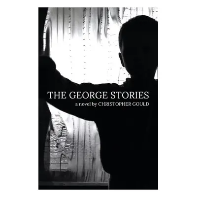 "The George Stories" - "" ("Gould Christopher")