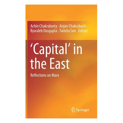 "'Capital' in the East: Reflections on Marx" - "" ("Chakraborty Achin")