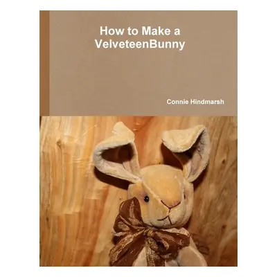 "How to Make Velveteen Bunny" - "" ("Hindmarsh Connie")