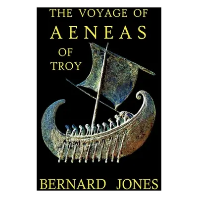 "The Voyage of Aeneas of Troy" - "" ("Jones Bernard")