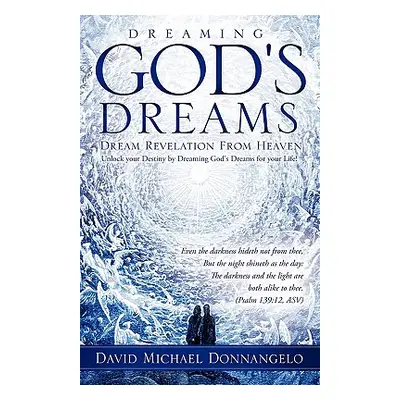 "Dreaming God's Dreams" - "" ("Donnangelo David Michael")