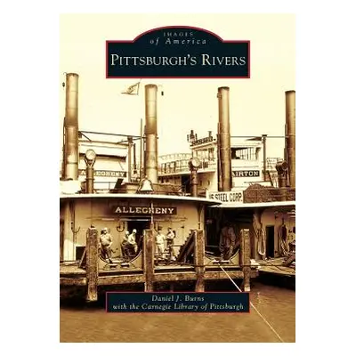 "Pittsburgh's Rivers" - "" ("Burns Daniel J.")