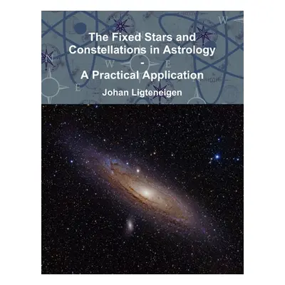 "The Fixed Stars and Constellations in Astrology - A Practical Application" - "" ("Ligteneigen J