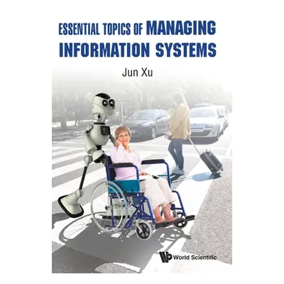 "Essential Topics of Managing Information Systems" - "" ("Xu Jun")