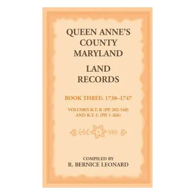 "Queen Anne's County, Maryland Land Records. Book 3: 1738-1747" - "" ("Leonard R. Bernice")